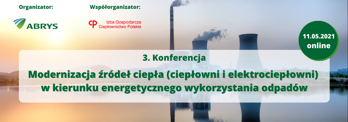 3. Konferencja online Modernizacja źródeł ciepła (ciepłowni i elektrociepłowni) w kierunku energetycznego wykorzystania odpadów